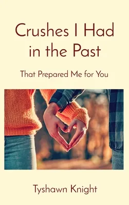 Crushes I Had in the Past: That Prepared Me for You