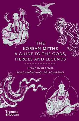 The Korean Myths: A Guide to the Gods, Heroes and Legends (Hardcover)