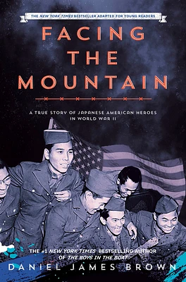 Facing the Mountain (Adapted for Young Readers): A True Story of Japanese American Heroes in World War II (Hardcover)