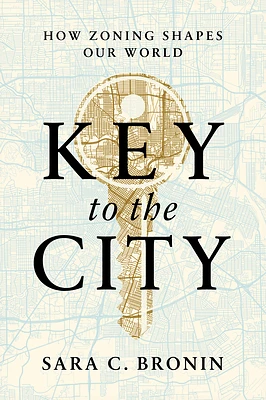 Key to the City: How Zoning Shapes Our World (Hardcover)