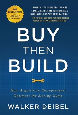 Buy Then Build: How Acquisition Entrepreneurs Outsmart the Startup Game (Hardcover)