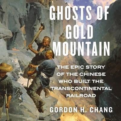 Ghosts of Gold Mountain: The Epic Story of the Chinese Who Built the Transcontinental Railroad (MP3 CD)