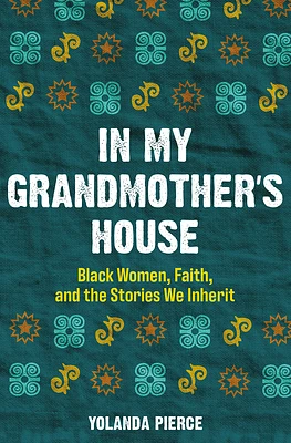 In My Grandmother's House: Black Women, Faith, and the Stories We Inherit (Paperback)