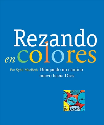 Rezando en colores: Dibujando un camino nuevo hacia Dios (Paperback)