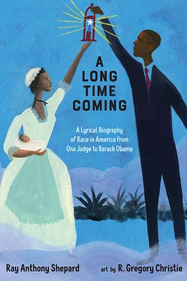 A Long Time Coming: A Lyrical Biography of Race in America from Ona Judge to Barack Obama (Hardcover)