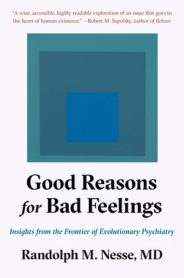 Good Reasons for Bad Feelings: Insights from the Frontier of Evolutionary Psychiatry (Hardcover)