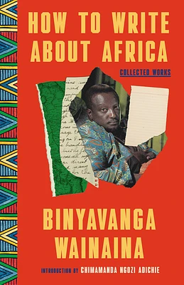 How to Write About Africa: Collected Works (Paperback)