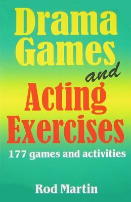 Drama Games and Acting Exercises: 177 Games and Activities