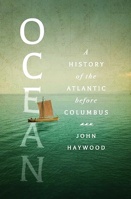 Ocean: A History of the Atlantic Before Columbus (Hardcover)