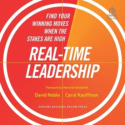 Real-Time Leadership: Find Your Winning Moves When the Stakes Are High (Compact Disc)