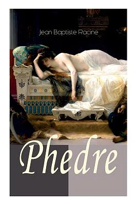 Phedre: Klassiker der französischen Literatur übersetzt von Friedrich Schiller (Paperback)