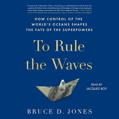 To Rule the Waves: How Control of the World's Oceans Shapes the Fate of the Superpowers (Compact Disc)