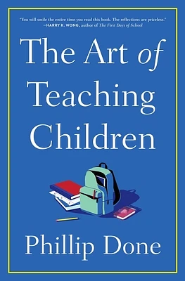 The Art of Teaching Children: All I Learned from a Lifetime in the Classroom (Hardcover)