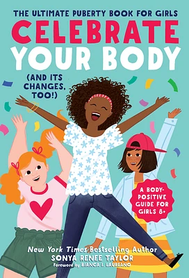 Celebrate Your Body (and Its Changes, Too!): The Ultimate Puberty Book for Girls (Paperback)