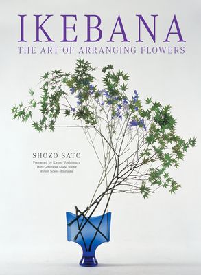 Ikebana: The Art of Arranging Flowers (Paperback)