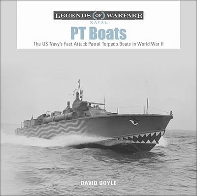 PT Boats: The US Navy's Fast Attack Patrol Torpedo Boats in World War II (Legends of Warfare: Naval #6) (Hardcover)