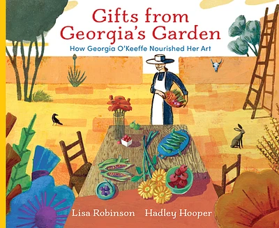 Gifts from Georgia's Garden: How Georgia O'Keeffe Nourished Her Art (Hardcover)