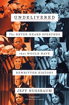 Undelivered: The Never-Heard Speeches That Would Have Rewritten History (Paperback)