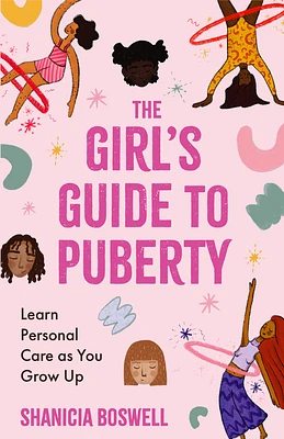 The Girl's Guide to Puberty: Learn Personal Care as You Grow Up (Teen Anatomy, Personal Hygiene, Period Manual) (Paperback)