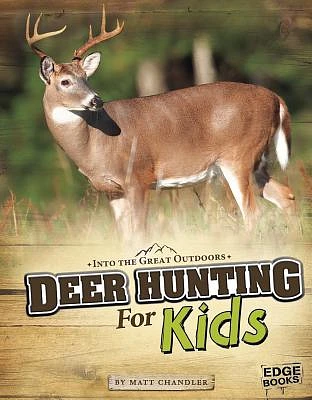 Deer Hunting for Kids (Into the Great Outdoors) (Paperback)