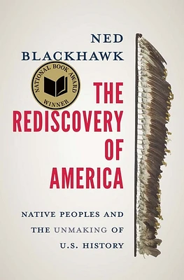 The Rediscovery of America: Native Peoples and the Unmaking of U.S. History (The Henry Roe Cloud Series on American Indians and Modernity) (Paperback)