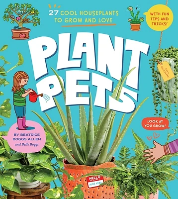 Plant Pets: 27 Cool Houseplants to Grow and Love (Hardcover)