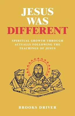 Jesus Was Different: Spiritual Growth Through Actually Following the Teachings of Jesus (Paperback)