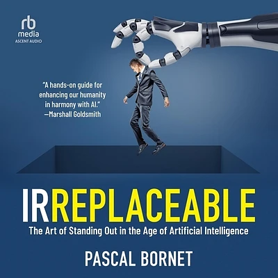 Irreplaceable: The Art of Standing Out in the Age of Artificial Intelligence (Compact Disc)