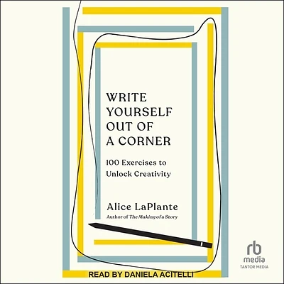 Write Yourself Out of a Corner: 100 Exercises to Unlock Creativity (Compact Disc)