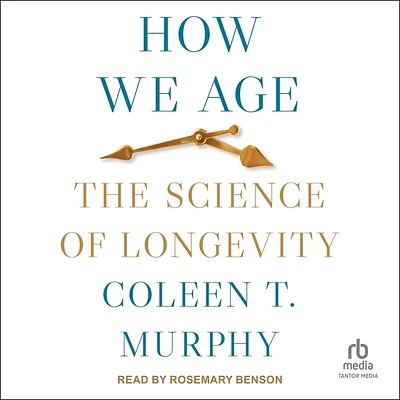 How We Age: The Science of Longevity (Compact Disc)