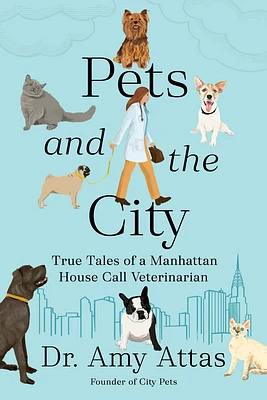 Pets and the City: True Tales of a Manhattan House Call Veterinarian (Hardcover)