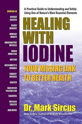 Healing with Iodine: Your Missing Link to Better Health (Paperback)