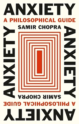 Anxiety: A Philosophical Guide (Hardcover)