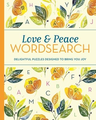 Love and Peace Wordsearch: Delightful Puzzles Designed to Bring You Joy