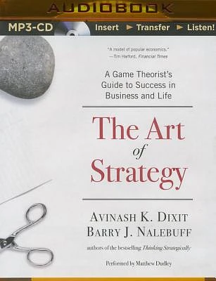 The Art of Strategy: A Game Theorist's Guide to Success in Business and Life (MP3 CD)