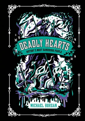 Deadly Hearts: History's Most Dangerous People (Hardcover)