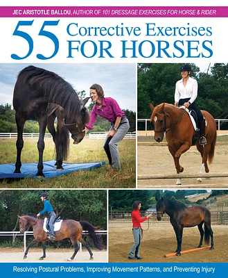 55 Corrective Exercises for Horses: Resolving Postural Problems, Improving Movement Patterns, and Preventing Injury (Hardcover)