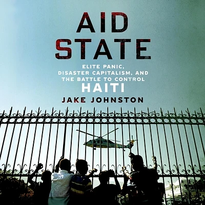 Aid State: Elite Panic, Disaster Capitalism