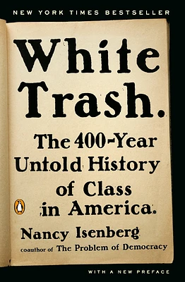 White Trash: The 400-Year Untold History of Class in America (Paperback)