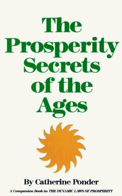 Prosperity Secrets of the Ages: How to Channel a Golden River of Riches Into Your Life