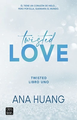 Twisted Love: Él Tiene Un Corazón de Hielo... Pero Por Ella Quemará El Mundo (Paperback)