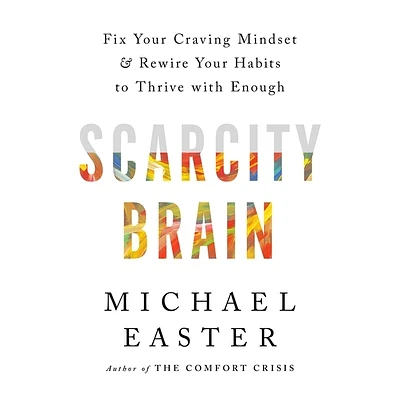 Scarcity Brain: Fix Your Craving Mindset and Rewire Your Habits to Thrive with Enough (Compact Disc)