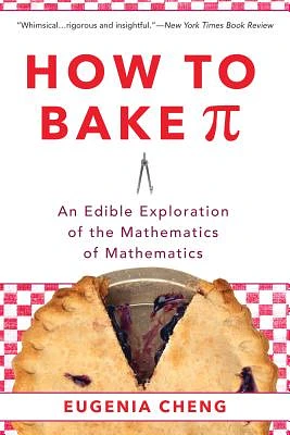 How to Bake Pi: An Edible Exploration of the Mathematics of Mathematics (Paperback)