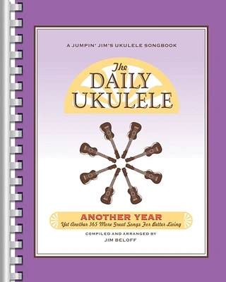 The Daily Ukulele - Another Year: Yet Another 365 More Great Songs for Better Living (Paperback)