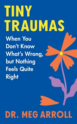 Tiny Traumas: When You Don't Know What's Wrong