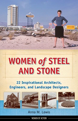 Women of Steel and Stone: 22 Inspirational Architects, Engineers, and Landscape Designers (Women of Action) (Paperback)