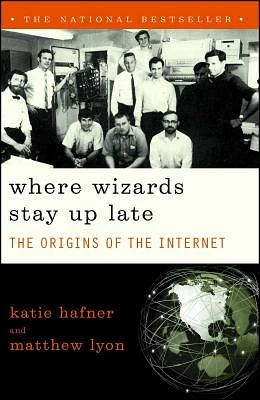 Where Wizards Stay Up Late: The Origins Of The Internet (Paperback)