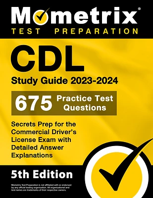 CDL Study Guide 2023-2024 - 675 Practice Test Questions, Secrets Prep for the Commercial Driver's License Exam with Detailed Answer Explanations: [5th (Paperback)