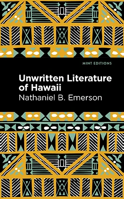 Unwritten Literature of Hawaii: The Sacred Songs of the Hula (Hardcover)