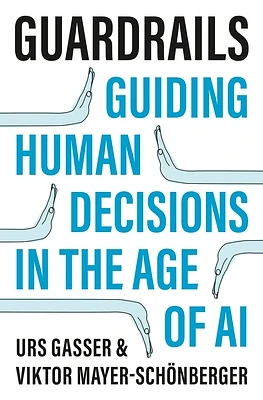 Guardrails: Guiding Human Decisions in the Age of AI (Hardcover)